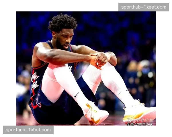 76人核心乔尔·恩比德确定缺阵附加赛 球队内线攻防出现明显缺口